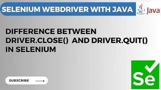 Selenium WebDriver tutorial #16 - Difference between driver.quit() and driver.close() in selenium