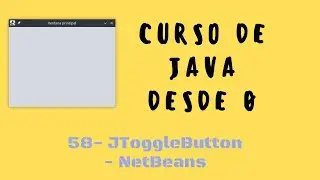 58. JToggleButton | Interfaz gráfica NetBeans | Curso de Java desde cero
