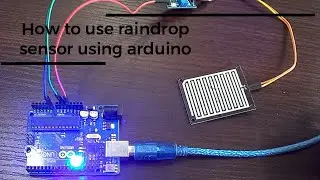 Arduino Tutorials | How to use raindrop sensor with arduino