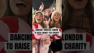 Dancing through the streets of London to raise money for charity! 
