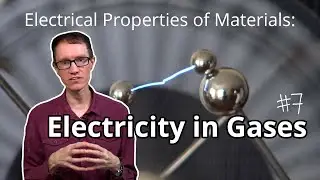 Electricity in Gases (Electrical Properties of Materials #7)