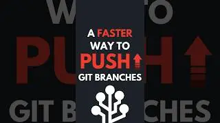 A faster way to push git branches 