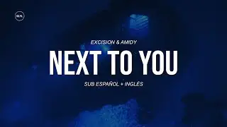 Excision & AMIDY - Next To You || SUB ESPAÑOL + LYRICS