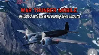 Hs-129b-3 but I use it wrongly (7 air kills) - War Thunder Mobile