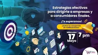 Conoce las estrategias más efectivas para llegar a empresas y a clientes finales en el 2023