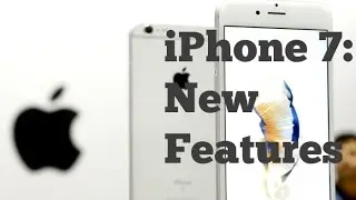iPhone 7: More New Features (Part 2)