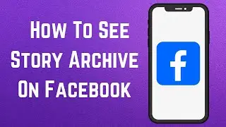 How To See Story Archive On Facebook 2023 | View Story Archive on Facebook