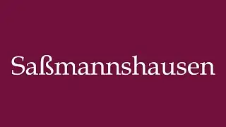 How to Pronounce ''Saßmannshausen'' Correctly in German