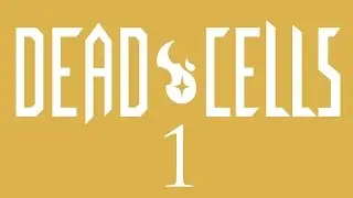 Dead Cells Let's Play - Episode 1 - [Pilot]