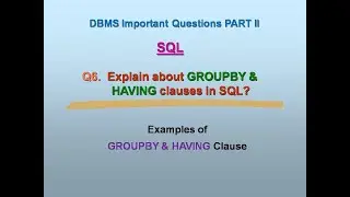 PART 2 | Q6. GROUPBY & HAVING CLAUSES IN SQL | WITH EXAMPLES | DBMS