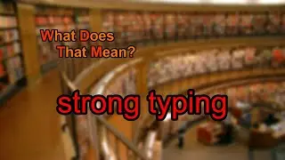 What does strong typing mean?