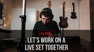 Let's Work On A Live Set Together | Music Making Stream