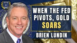 Reaction of GOLD to Coming Fed Pivot Will Be 'Truly Explosive': Brien Lundin