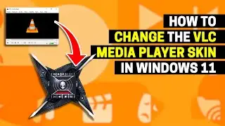 How to Change the VLC Media Player Skin in Windows 11