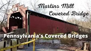 Martins Mill Covered Bridge ~ Pennsylvania's Covered Bridges