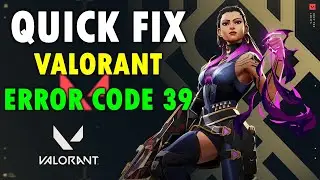 How to Fix Valorant Error Code 39 there was an error connecting to the platform