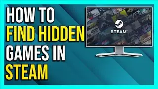 How To Find Hidden Games in Steam Library 2024 [Full Guide]
