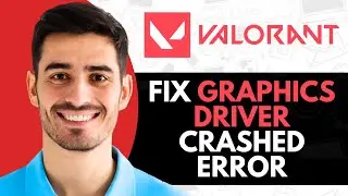 How to Fix Graphics Driver Crashed Error in Valorant - Quick Fix