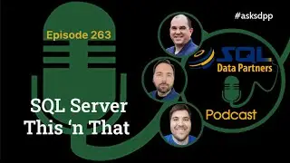 SQL Server This ‘n That...Episode 263