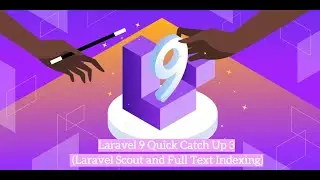Laravel 9 Quick Catch Up 4 (Laravel Scout and Full Text Indexing)
