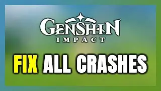 FIX Genshin Impact Crashing, Freezing, Not Launching, Stuck & Black Screen