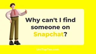 Why can't I find someone on Snapchat not blocked