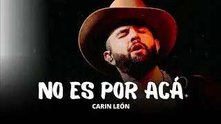 No es por acá - Carin León [Lo nuevo 2023]