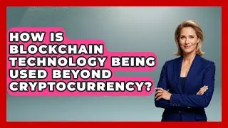 How Is Blockchain Technology Being Used Beyond Cryptocurrency? | Emerging Tech Insider