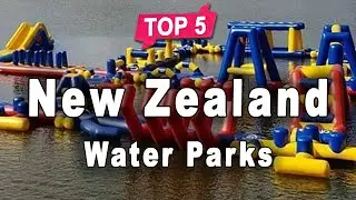 Top 5 Best Water Parks to Visit in New Zealand | English