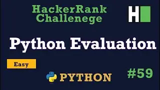 59. Python Evaluation: Hackerrank | Python Solution Explained