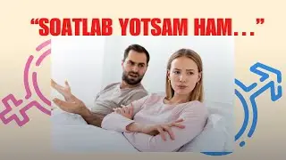 “AYOLIM BILAN SOATLAB YOTSAM HAM BOʻSHANA OLMAYMAN” (QABUL JARAYONI)