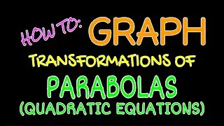 Graphing w/Transformations • Ch3: PARABOLAS