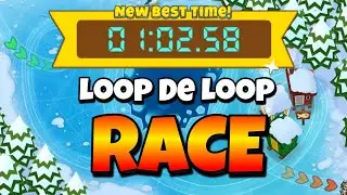 BTD6 Race - Loop De Loop in 1:02.58