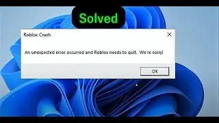 [ Fix ] Roblox Crash after Byfron Update- An unexpected error occurred and Roblox needs to quit