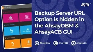 Backup server URL option is hidden in the AhsayOBM and AhsayACB GUI