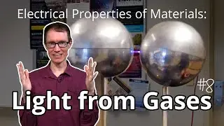 Light from Gases (Electrical Properties of Materials #8)