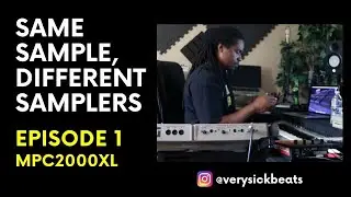 Same Sample, Different Sampler Ep. 1 | MPC 2000XL