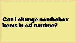 Can i change combobox items in c# runtime?  (3 answers)