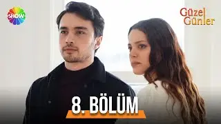 Güzel Günler 8. Bölüm  @guzelgunlerdizi