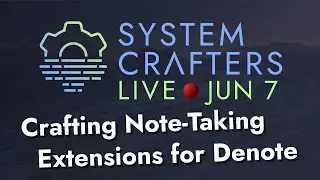 Crafting Note-Taking Extensions for Denote - System Crafters Live!