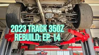 2023 Track 350Z Rebuild Ep. 14
