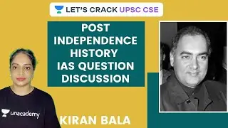 Post-Independence History IAS Question Discussion | Crack UPSC CSE/IAS 2021/22 | Kiran Bala