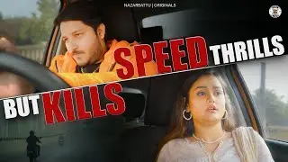Speed Thrills But Kills || जानलेवा रोमांच || Nazarbattu 🚗