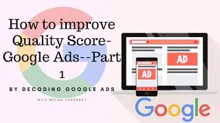 How to improve Quality Score-Google Ads--Part 1
