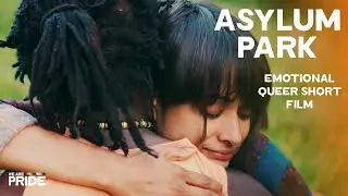 Asylum Park | Intense Emotional Short Film | We Are Pride