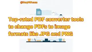 Top-rated PDF converter tools to change PDFs to image formats like JPG and PNG