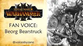 Warhammer Fan Voice Beorg Bearstruck