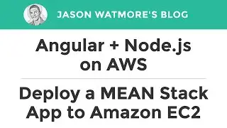 Angular + Node.js on AWS - How to Deploy a MEAN Stack App to Amazon EC2