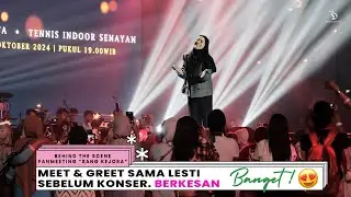 Meet & Greet sama Lesti Sebelum Konser. Berkesan Banget! 😍 | #DangdutKepo