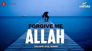 Forgive Me Allah - Astagfirullah - Heart Touching Nasheed